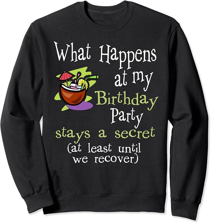Happy Birthday Party Gifts Fun Birthday Party Favor Gift Sweatshirt